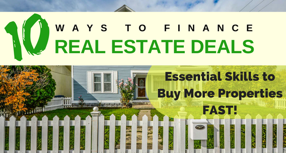 10 Ways to Finance Real Estate Deals